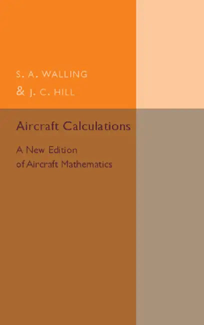 Aircraft Calculations by S. A. Walling, J. C. Hill