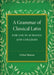 A Grammar of Classical Latin by Arthur Sloman