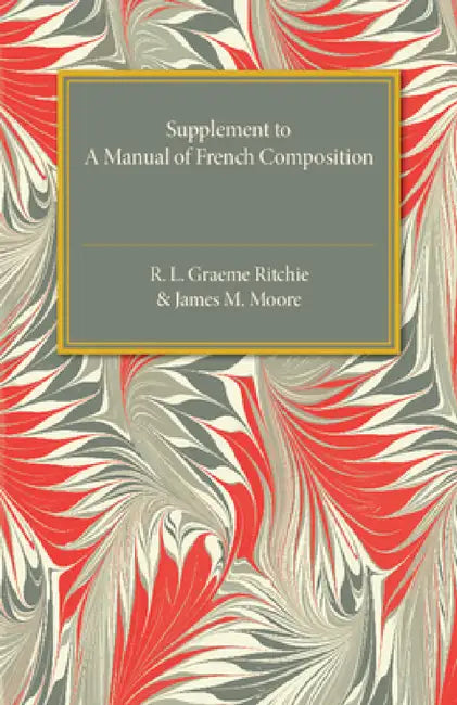 Supplement to A Manual of French Composition by R. L. Graeme Ritchie, James M. Moore