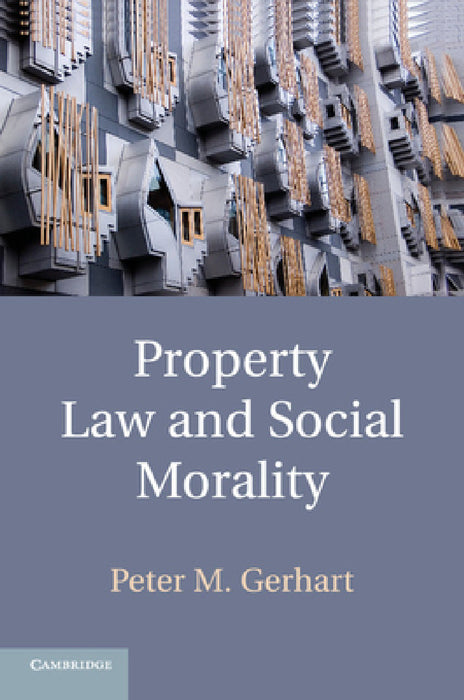 Property Law and Social Morality by Peter M. Gerhart