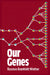 Our Genes: A Philosophical Perspective on Human Evolutionary Genomics by Rasmus Grønfeldt Winther