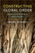 Constructing Global Order by Amitav Acharya