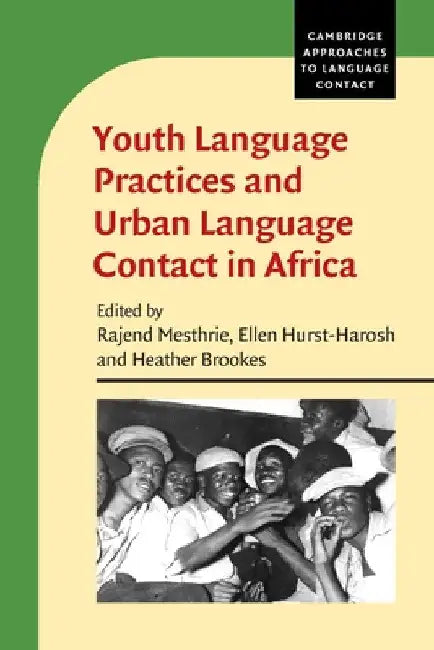 Youth Language Practices and Urban Language Contact in Africa by Rajend Mesthrie