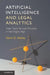 Artificial Intelligence and Legal Analytics: New Tools for Law Practice in the Digital Age by Kevin D. Ashley