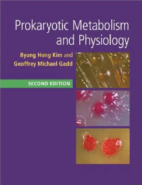 Prokaryotic Metabolism and Physiology by Byung Hong Kim