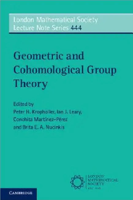 Geometric and Cohomological Group Theory by Peter H. Kropholler