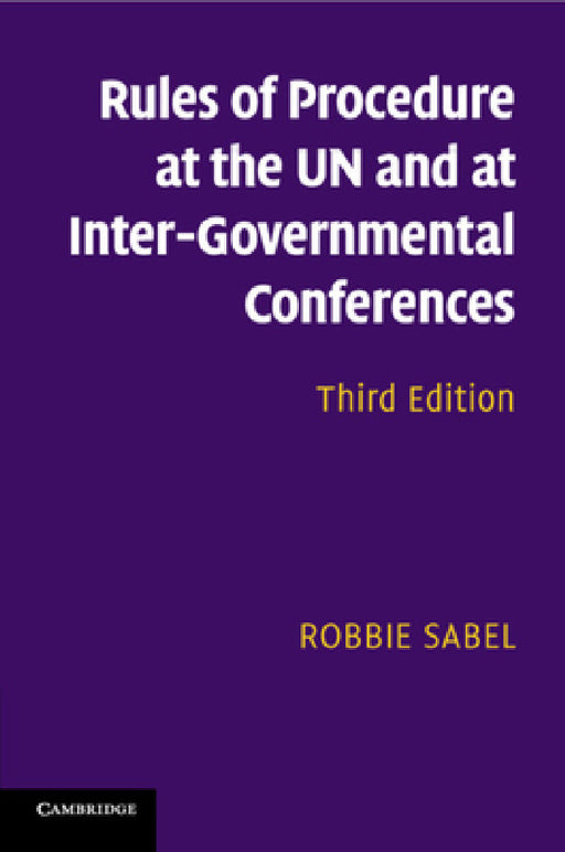 Rules of Procedure at the UN and at Inter-Governmental Conferences by Robbie Sabel