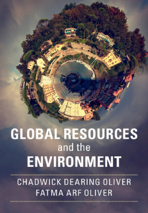 Global Resources and the Environment by Chadwick Dearing Oliver, Fatma Arf Oliver