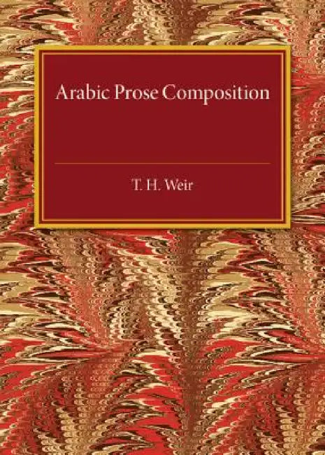 Arabic Prose Composition by T. H. Weir