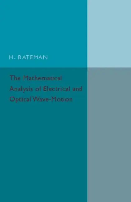 Electrical and Optical Wave-Motion by H. Bateman