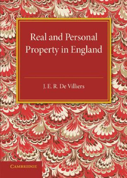 Real and Personal Property in England by J. E. R. De Villiers