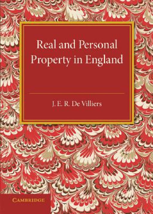 Real and Personal Property in England by J. E. R. De Villiers