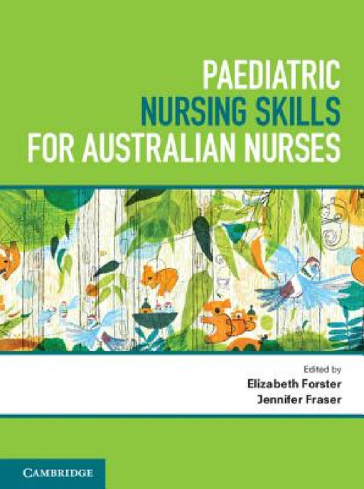 Paediatric Nursing Skills for Australian Nurses by Elizabeth Forster, Jennifer Fraser