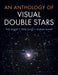 An Anthology of Visual Double Stars by Bob Argyle, Mike Swan, Andrew James