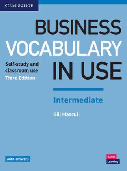 Business Vocabulary in Use: Intermediate Book with Answers: Self-Study and Classroom Use by Bill Mascull