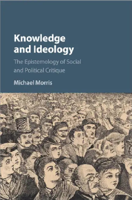 Knowledge and Ideology by Michael Morris