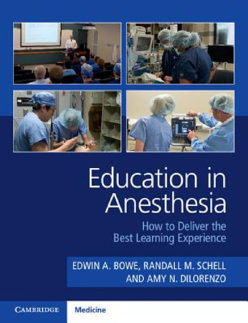 Education in Anesthesia: How to Deliver the Best Learning Experience by Edwin A. Bowe, Randall M. Schell, Amy N. Dilorenzo