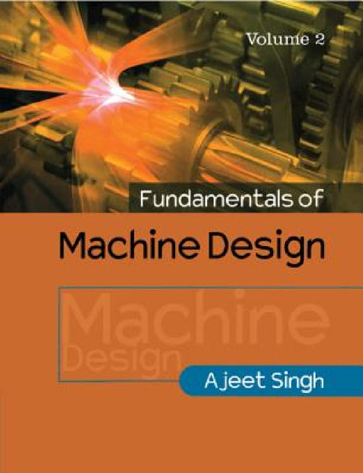 Fundamentals of Machine Design by Ajeet Singh