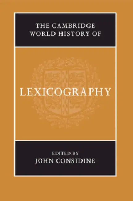 The Cambridge World History of Lexicography by John Considine