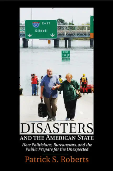 Disasters and the American State by Patrick S. Roberts