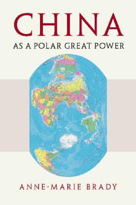 China as a Polar Great Power by Anne-Marie Brady