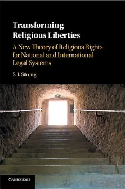 Transforming Religious Liberties by S. I. Strong