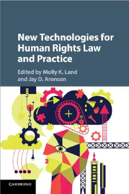 New Technologies for Human Rights Law and Practice by Molly K. Land
