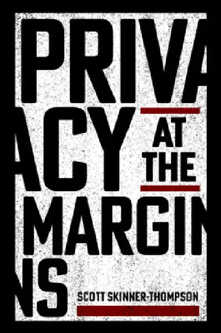 Privacy at the Margins by Scott Skinner-Thompson