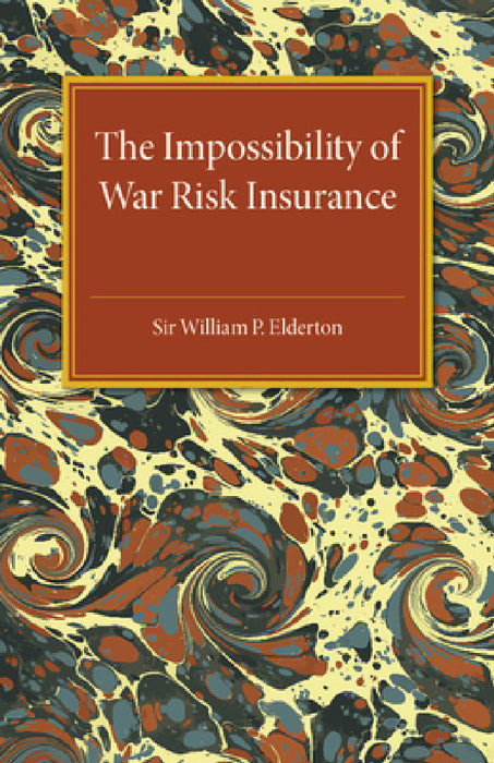 The Impossibility of War Risk Insurance by William P. Elderton