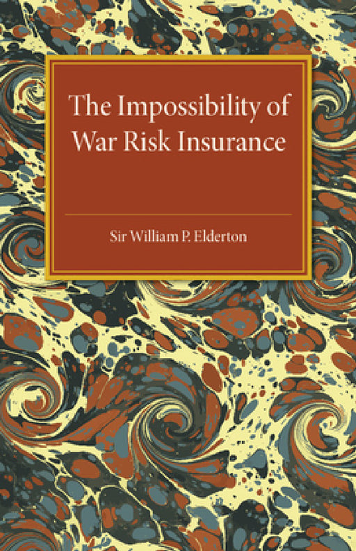 The Impossibility of War Risk Insurance by William P. Elderton