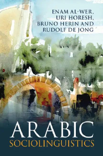 Arabic Sociolinguistics by Enam Al-Wer