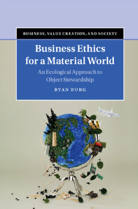 Business Ethics for a Material World by Ryan Burg