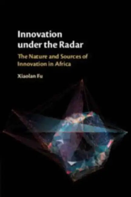 Innovation under the Radar by Xiaolan Fu