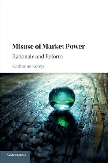 Misuse of Market Power by Katharine Kemp