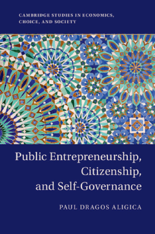 Public Entrepreneurship, Citizenship, and Self-Governance by Paul Dragos Aligica