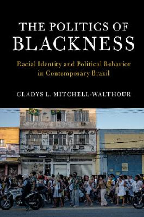 The Politics of Blackness by Gladys Mitchell-Walthour