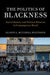 The Politics of Blackness by Gladys Mitchell-Walthour