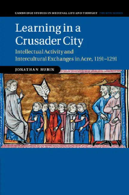 Learning in a Crusader City by Jonathan Rubin