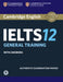 Cambridge IELTS 12 General Training Student's Book with Answers with Audio: Authentic Examination P by Cambridge University Press and Ucles