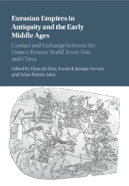 Eurasian Empires in Antiquity and the Early Middle Ages by Hyun Jin Kim