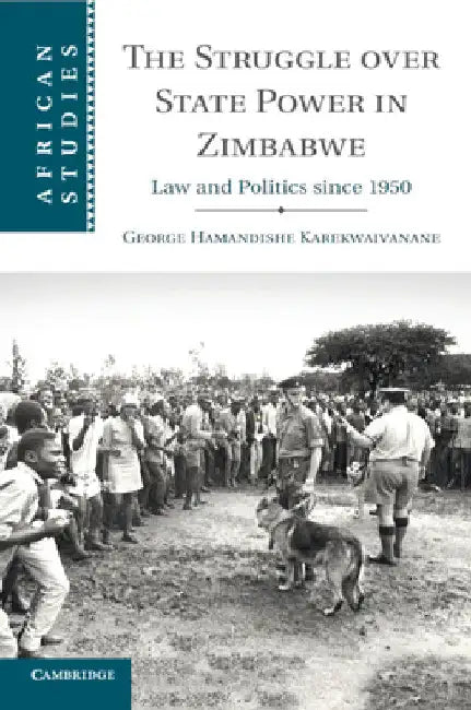 The Struggle over State Power in Zimbabwe by George Hamandishe Karekwaivanane