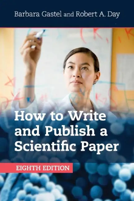 How to Write and Publish a Scientific Paper by Gastel, Barbara