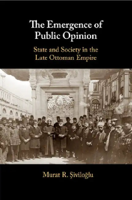 The Emergence of Public Opinion by Murat R. Şiviloğlu