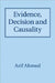 Evidence, Decision and Causality by Arif Ahmed