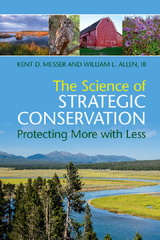 The Science of Strategic Conservation by Kent D. Messer, III Allen William L.