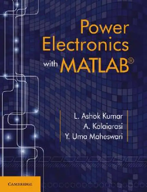 Power Electronics with MATLAB by L. Ashok Kumar, A. Kalaiarasi, Y. Uma Maheswari