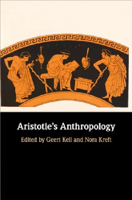 Aristotle's Anthropology by Geert Keil