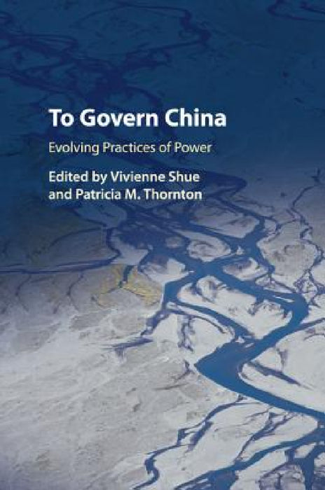 To Govern China by Vivienne Shue, Patricia M. Thornton