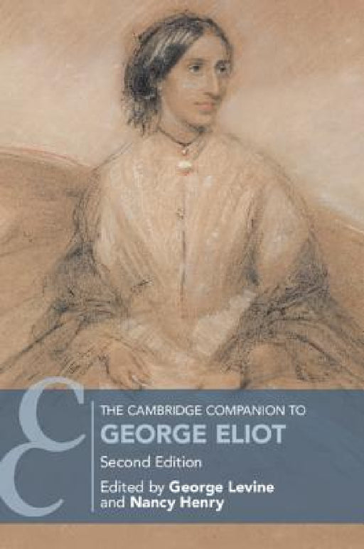 The Cambridge Companion to George Eliot by George Levine, Nancy Henry