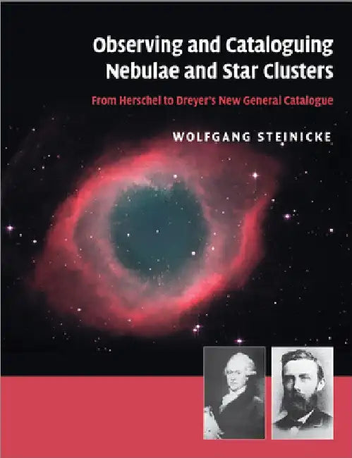 Observing and Cataloguing Nebulae and Star Clusters by Wolfgang Steinicke